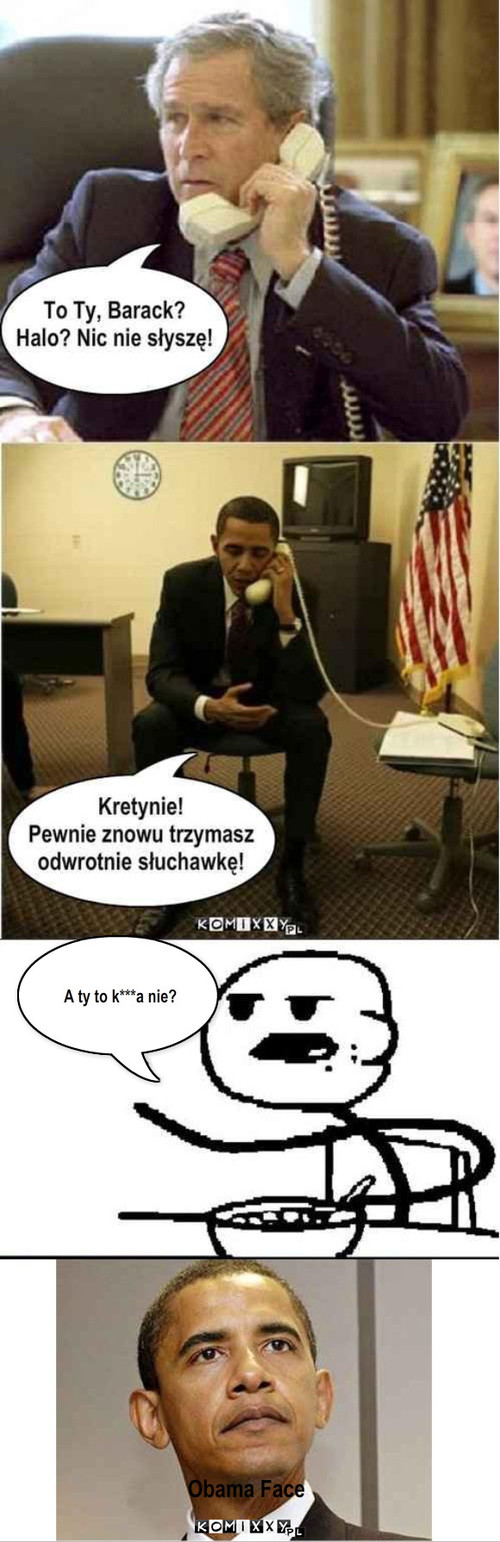 słuchawka – A ty to k***a nie? Obama Face 