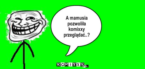 mamusia – A mamusia pozwoliła komixxy przeglądać..? 