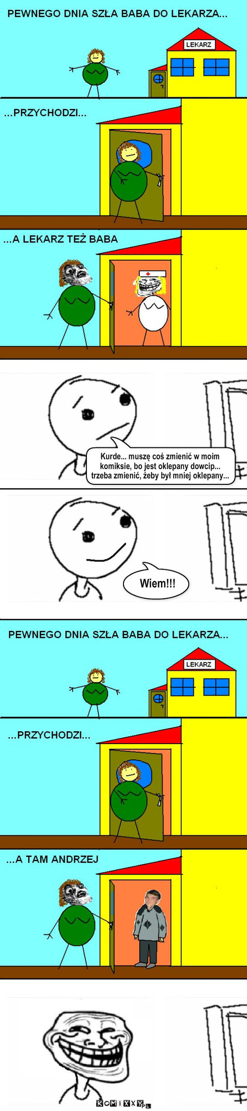 Baba u lekarza – Kurde... muszę coś zmienić w moim
komiksie, bo jest oklepany dowcip... 
trzeba zmienić, żeby był mniej oklepany... Wiem!!! 