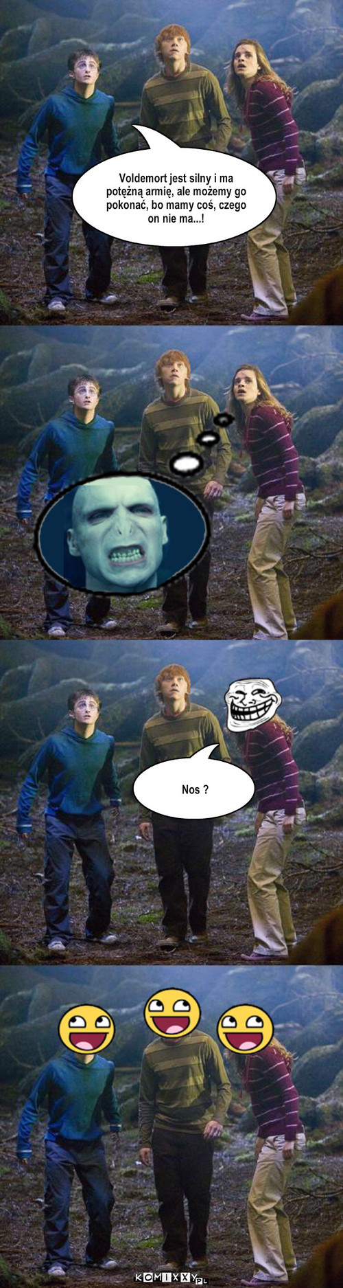 Harry i Voldi – Voldemort jest silny i ma potężną armię, ale możemy go pokonać, bo mamy coś, czego on nie ma...! Nos ? 