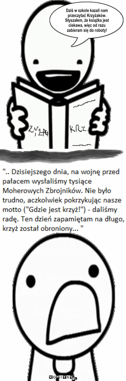 Krzyżacy – Dziś w szkole kazali nam przeczytać Krzyżaków. Słyszałem, że książka jest ciekawa, więc od razu zabieram się do roboty! 