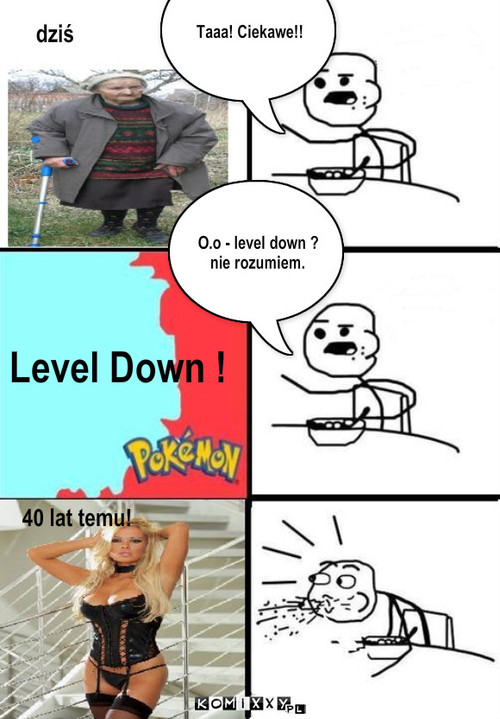 Level Down ( ? ) – Level Down ! 40 lat temu! dziś Taaa! Ciekawe!! O.o - level down ?
nie rozumiem. 