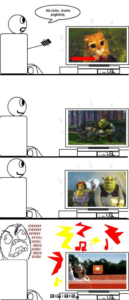 telewizor, polsat i shrek – Ale cicho , troche pogłośnię. 