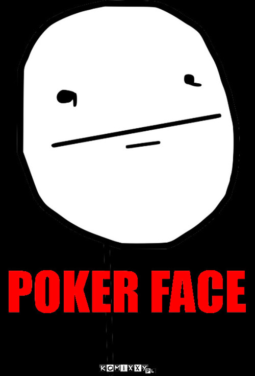 Poker Face –  