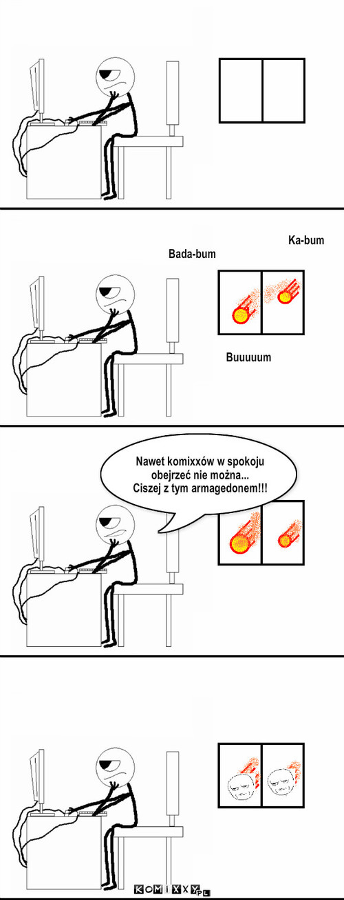 Gamer i Armagedon – Buuuuum Bada-bum Ka-bum Nawet komixxów w spokoju obejrzeć nie można...
Ciszej z tym armagedonem!!! 