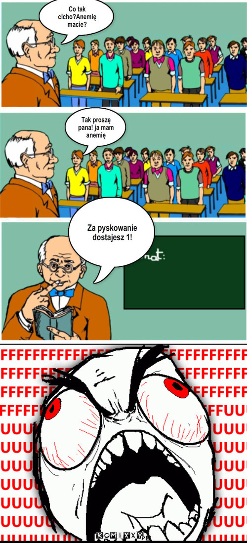 Anemia – Co tak cicho?Anemię macie? Tak proszę pana! ja mam anemię Za pyskowanie dostajesz 1! 