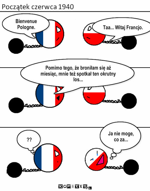 IIWŚ - Polska vs. Francja – Bienvenue Pologne. Taa... Witaj Francjo. Ja nie moge, co za... ?? Pomimo tego, że broniłam się aż miesiąc, mnie też spotkał ten okrutny los... 