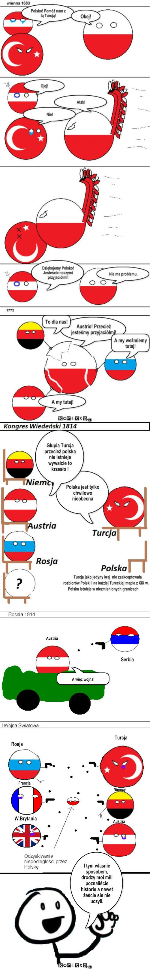 Historia – A więc wojna! Rosja Serbia Francja W.Brytania Austria Niemcy Turcja Austria I tym własnie sposobem, drodzy moi mili poznaliście historię a nawet żeście się nie uczyli. 