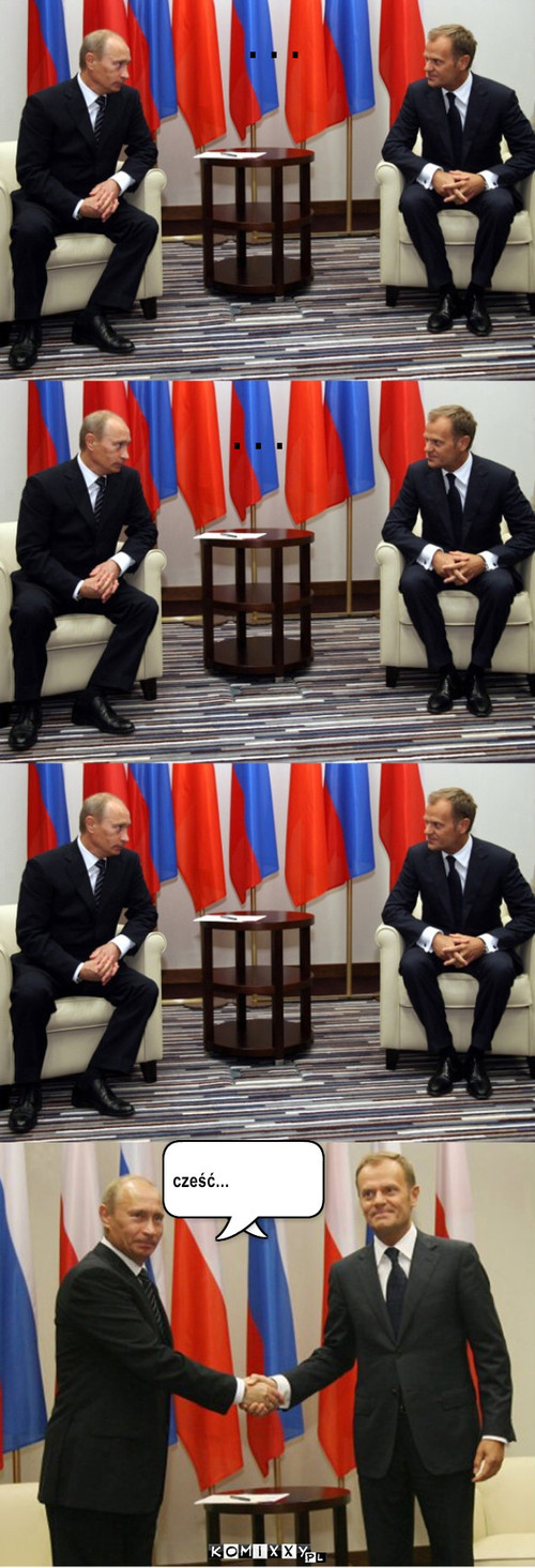 Putin i Tusk – . . . . . . cześć... 