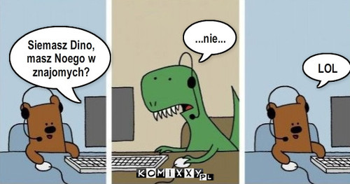 Jak wyginęły dinozaury – Siemasz Dino, masz Noego w znajomych? ...nie... LOL 