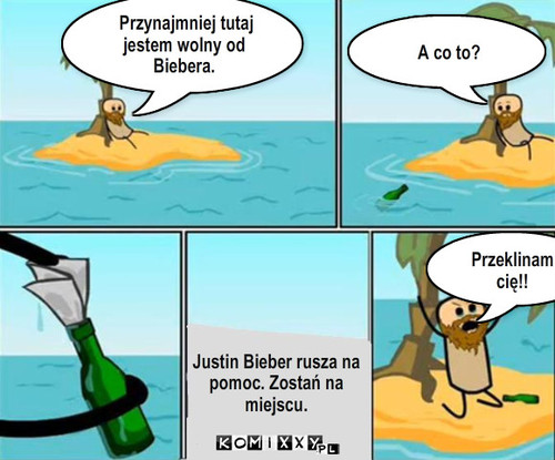 Pomocny Bieber – Przynajmniej tutaj jestem wolny od Biebera. A co to? Justin Bieber rusza na 
pomoc. Zostań na
miejscu. Przeklinam cię!! 