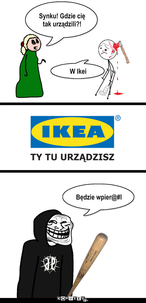 IKEA – Będzie wpier@#l Synku! Gdzie cię tak urządzili?! W Ikei 