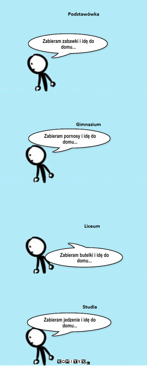 Dorastanie – Zabieram zabawki i idę do domu... Zabieram pornosy i idę do domu... Zabieram butelki i idę do domu... Zabieram jedzenie i idę do domu... 