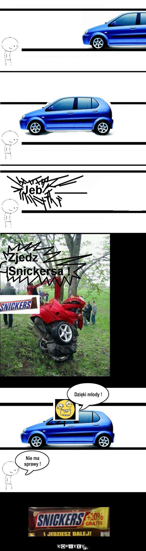 Snickers i jedziesz dalej ! – Dzięki młody ! Nie ma sprawy ! 