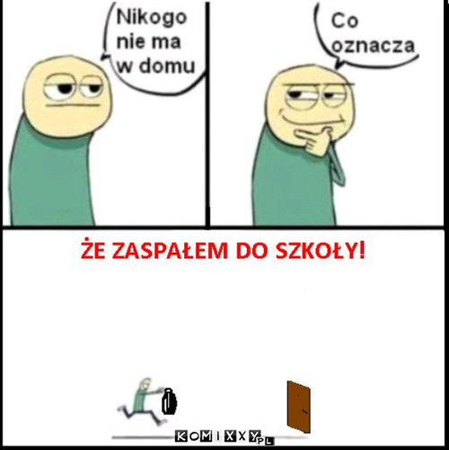 Zaspał do szkoły. –  