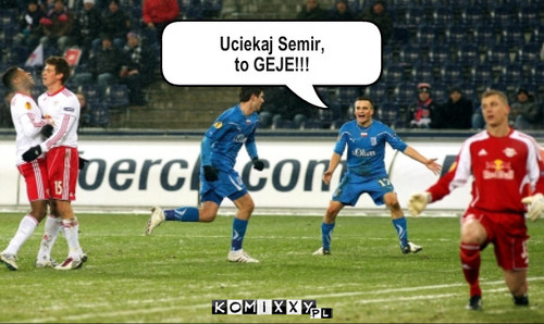 Uwaga!!! – Uciekaj Semir,
to GEJE!!! 