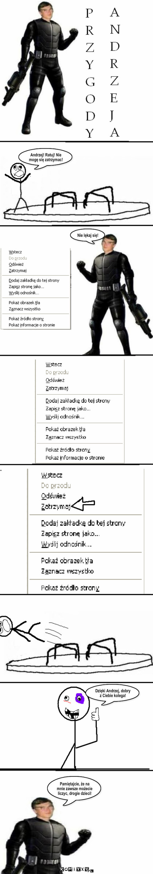 Przygody Andrzeja – Andrzej! Ratuj! Nie mogę się zatrzymac! Nie lękaj się! Dzięki Andrzej, dobry z Ciebie kolega! Pamiętajcie, że na mnie zawsze możecie liczyc, drogie dzieci! 