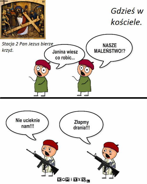 Gdzie Jest krzyż – NASZE MALEŃSTWO!? Janina wiesz co robic... Złapmy drania!!! Nie ucieknie nam!!! 