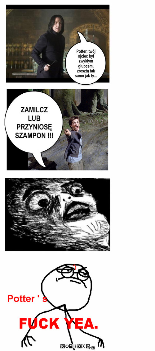 Snape vs. Szampon – Potter, twój ojciec był zwykłym głupcem, zresztą tak samo jak ty... ZAMILCZ LUB PRZYNIOSĘ SZAMPON !!! 