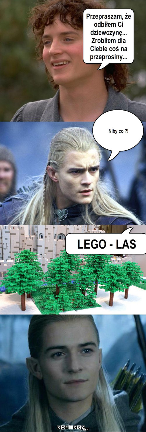 Legolas – Przepraszam, że odbiłem Ci dziewczynę... Zrobiłem dla Ciebie coś na przeprosiny... Niby co ?! LEGO - LAS 