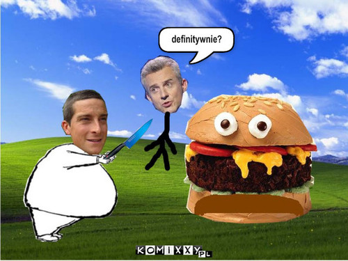 Bear grylls i hamburger – definitywnie? 