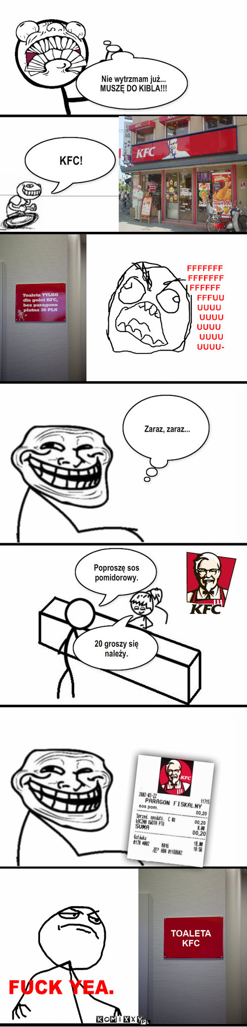 Przygoda w KFC – KFC! Nie wytrzmam już...
MUSZĘ DO KIBLA!!! Zaraz, zaraz... Poproszę sos pomidorowy. 20 groszy się należy. 