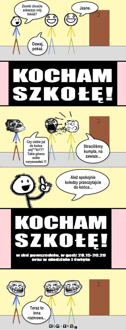 Pozory... – Ziomki chcecie zobaczyc mój taluaż? Jasne. Dawaj,pokaż. Teraz to inna rozmowa... Czy ciebie już do końca poj***ło!!?? Takie gówno sobie narysowałeś !!! Straciliśmy kumpla, na zawsze... Ależ spokojnie koledzy przeczytajcie do końca... 