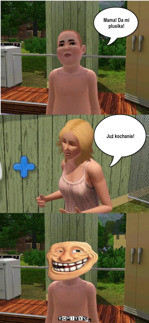 Sims – Mama! Da mi plusika! Już kochanie! 