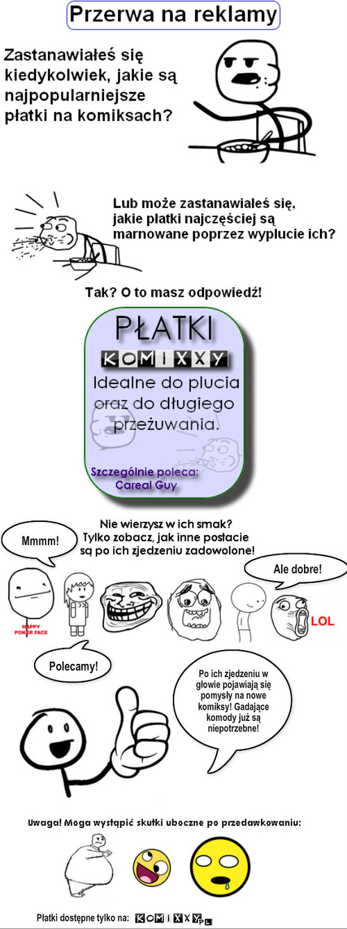 Reklama płatków – Ale dobre! Mmmm! Płatki dostępne tylko na: Polecamy! Po ich zjedzeniu w głowie pojawiają się pomysły na nowe komiksy! Gadające komody już są niepotrzebne! 