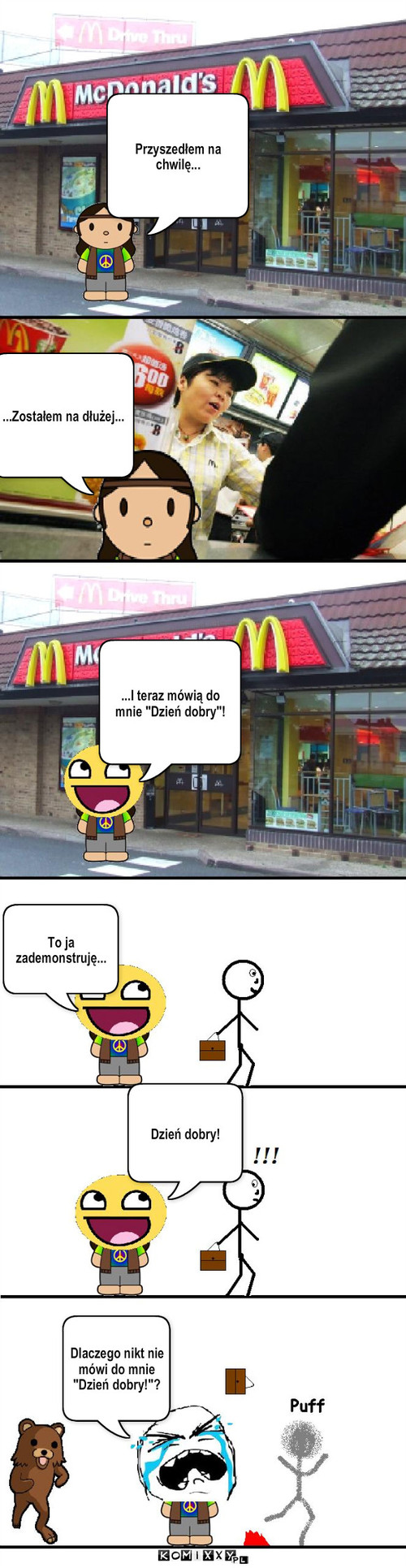 Mc'Donalds – Przyszedłem na chwilę... ...Zostałem na dłużej... To ja zademonstruję... Dzień dobry! Dlaczego nikt nie mówi do mnie 