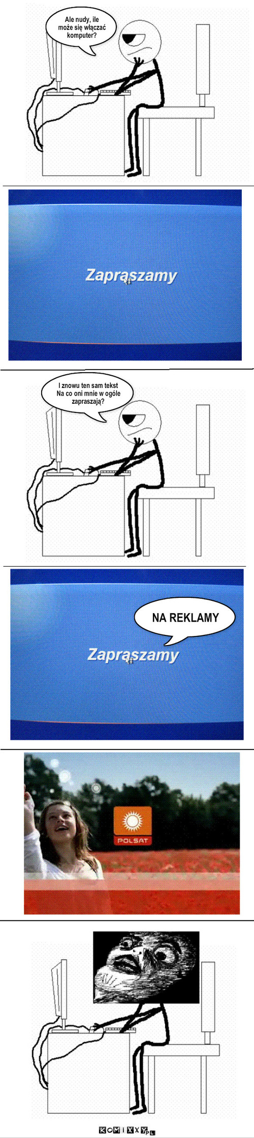 Polsat reklamy – Ale nudy, ile może się włączać komputer? NA REKLAMY I znowu ten sam tekst
Na co oni mnie w ogóle  zapraszają? 