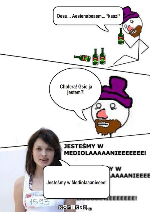 Gsiejajestem? – Oesu... Aesienabeaem... *kaszl* Jesteśmy w Mediolaaanieeee! Cholera! Gsie ja jestem?! 