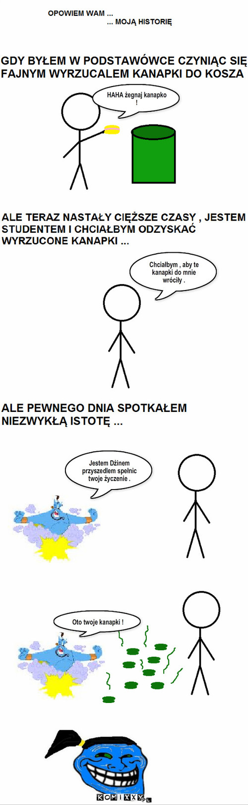 Dżin – HAHA żegnaj kanapko ! Chciałbym , aby te kanapki do mnie wróciły . Jestem Dżinem przyszedlem spełnic twoje życzenie . Oto twoje kanapki ! 