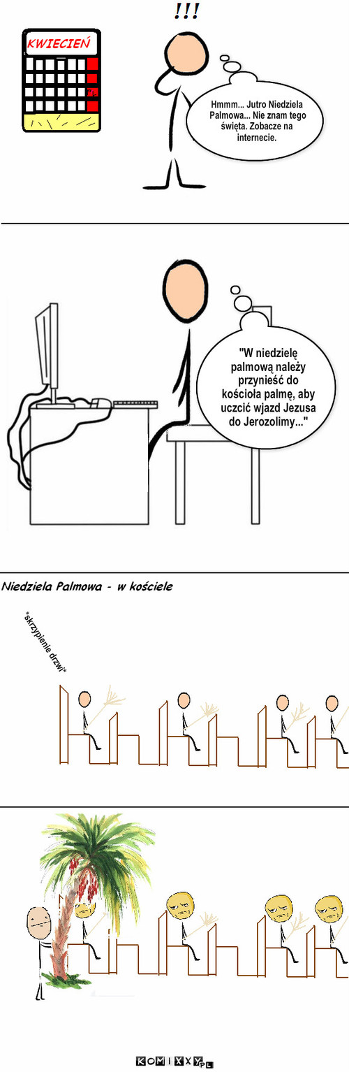 Niedziela Palmowa – Hmmm... Jutro Niedziela Palmowa... Nie znam tego święta. Zobacze na internecie. 