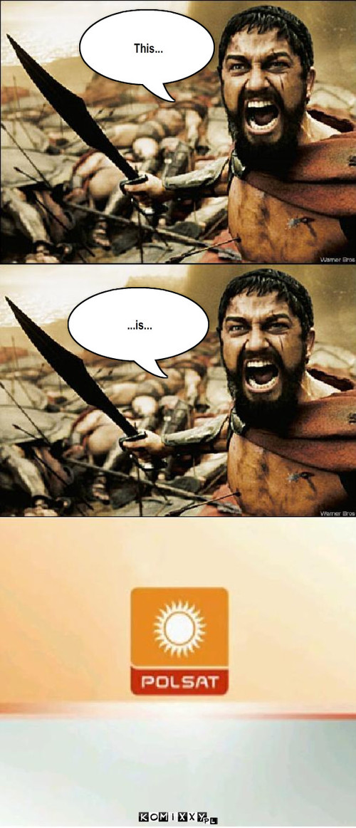 This is Sparta w polsacie – This... ...is... 