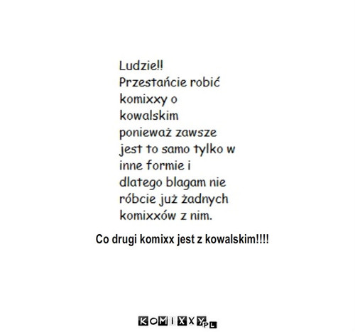 Błagam – Co drugi komixx jest z kowalskim!!!! 