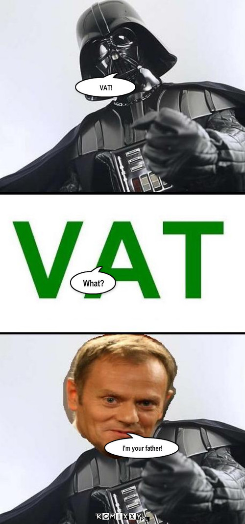 Lord VAT – VAT! What? I'm your father! 