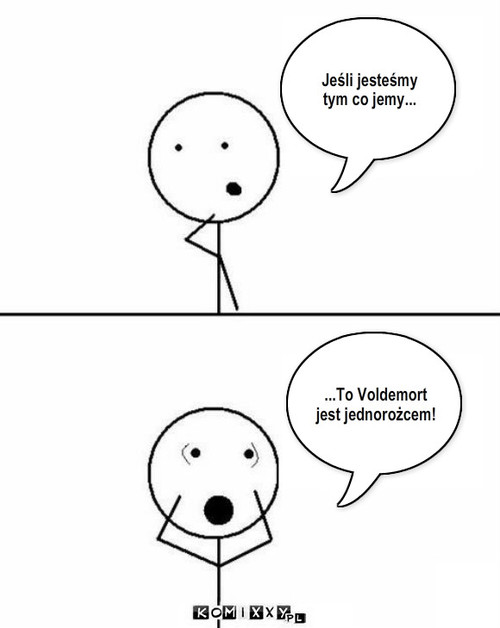 Jesteśmy tym, co jemy – Jeśli jesteśmy tym co jemy... ...To Voldemort jest jednorożcem! 