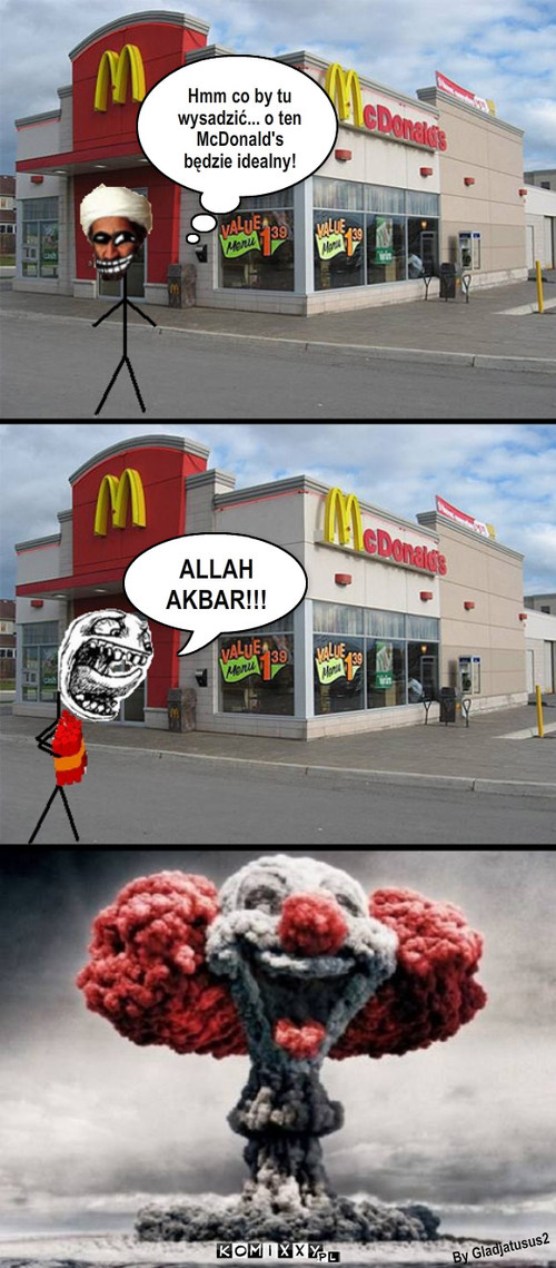 McDonald's – By Gladjatusus2 ALLAH AKBAR!!! Hmm co by tu wysadzić... o ten McDonald's będzie idealny! 