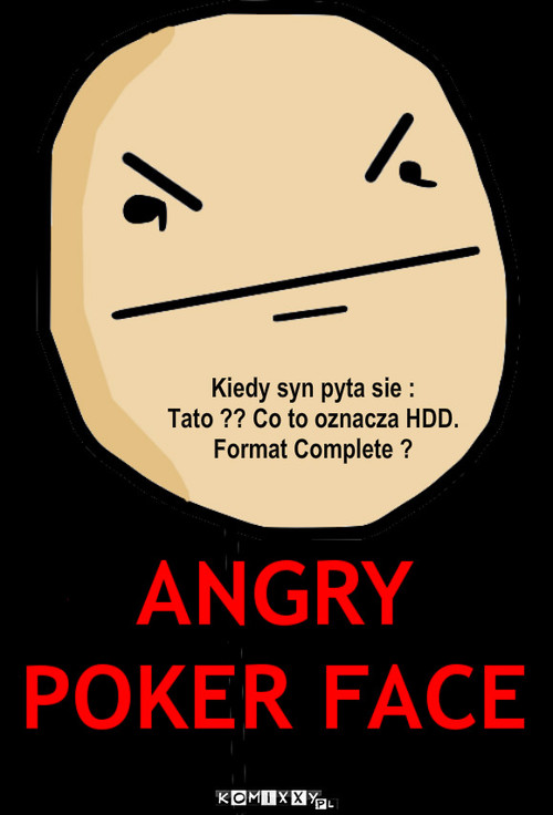 HDD Format Complete. – Kiedy syn pyta sie : 
Tato ?? Co to oznacza HDD.
Format Complete ? 