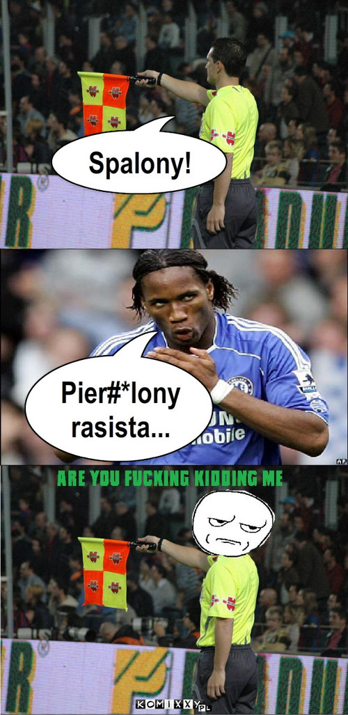 Spalony – Spalony! Pier#*lony rasista... 