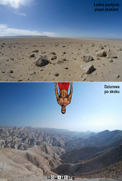 Pudzian na spadochronie – Ładna pustynia
przed skokiem Dziurawa
po skoku 