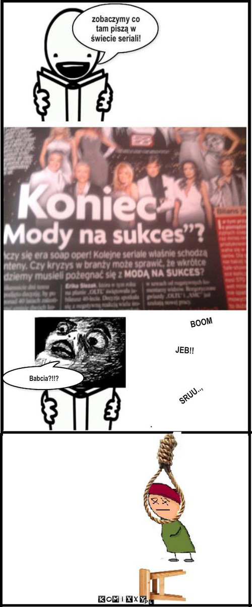 Koniec mody na sukces – Babcia?!!? JEB!! BOOM SRUU.., 