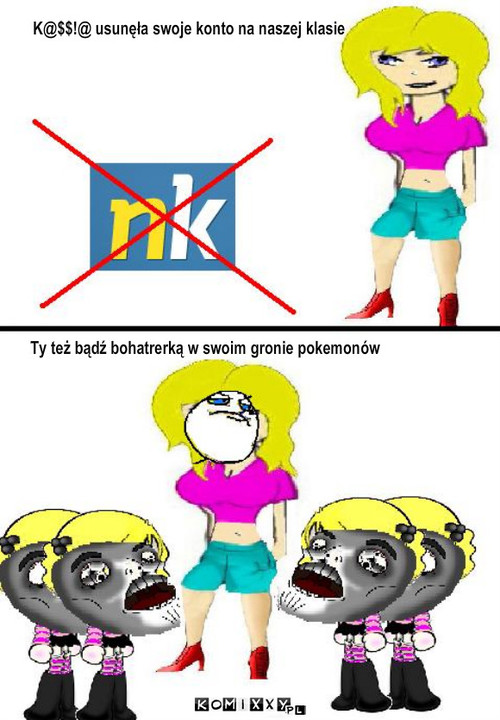 Kasia – K@$$!@ usunęła swoje konto na naszej klasie Ty też bądź bohatrerką w swoim gronie pokemonów 