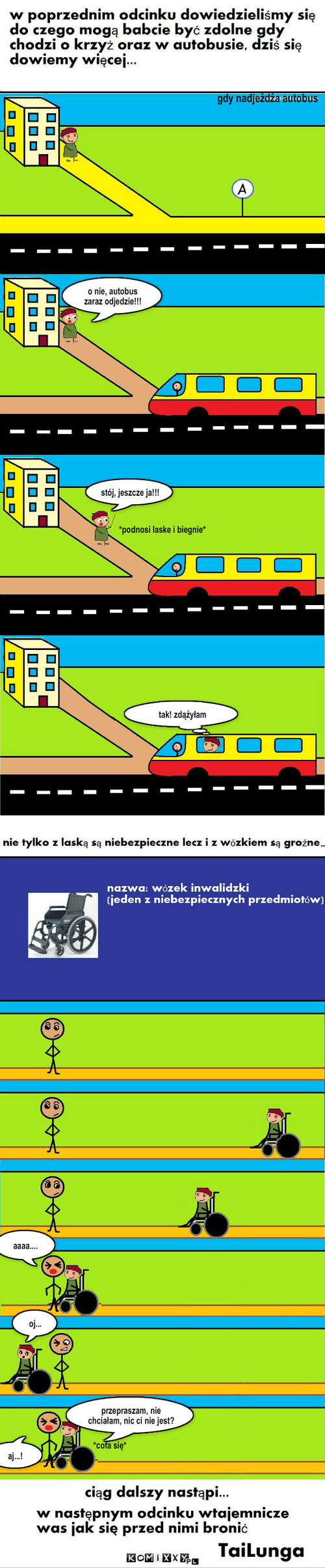 Prawda o babciach cz. 2 – o nie, autobus zaraz odjedzie!!! stój, jeszcze ja!!! *podnosi laske i biegnie* tak! zdążyłam aaaa.... oj... *cofa się* przepraszam, nie chciałam, nic ci nie jest? aj...! gdy nadjeżdża autobus 