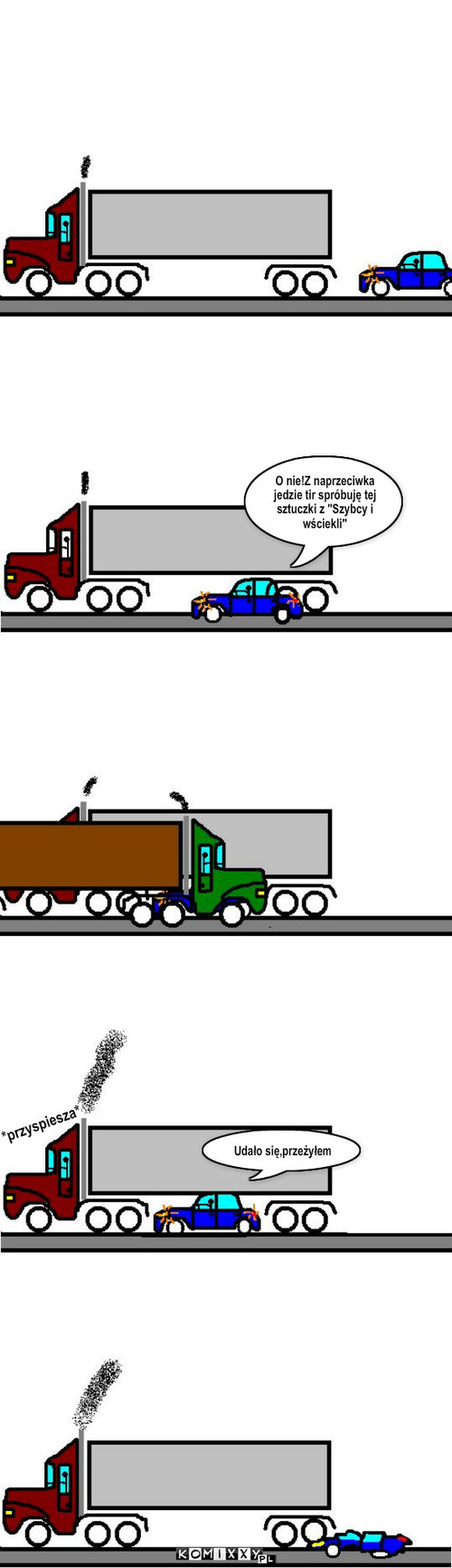 (nie)Przeżyłem – O nie!Z naprzeciwka jedzie tir spróbuję tej sztuczki z ''Szybcy i wściekli