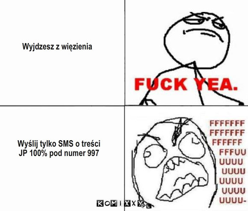 SMS – Wyjdzesz z więzienia Wyślij tylko SMS o treści
JP 100% pod numer 997 