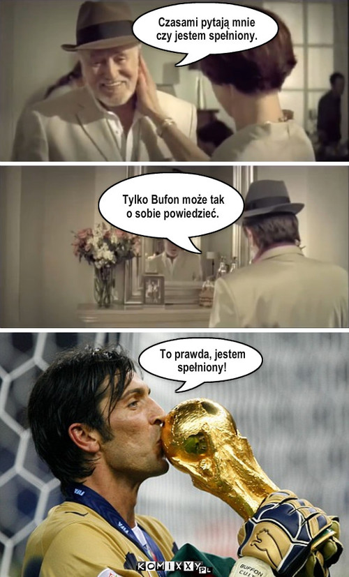 Buffon – Czasami pytają mnie czy jestem spełniony. To prawda, jestem spełniony! Tylko Bufon może tak o sobie powiedzieć. 