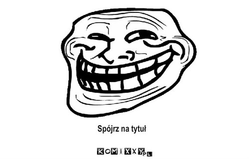 Spójrz na źródło – Spójrz na tytuł 