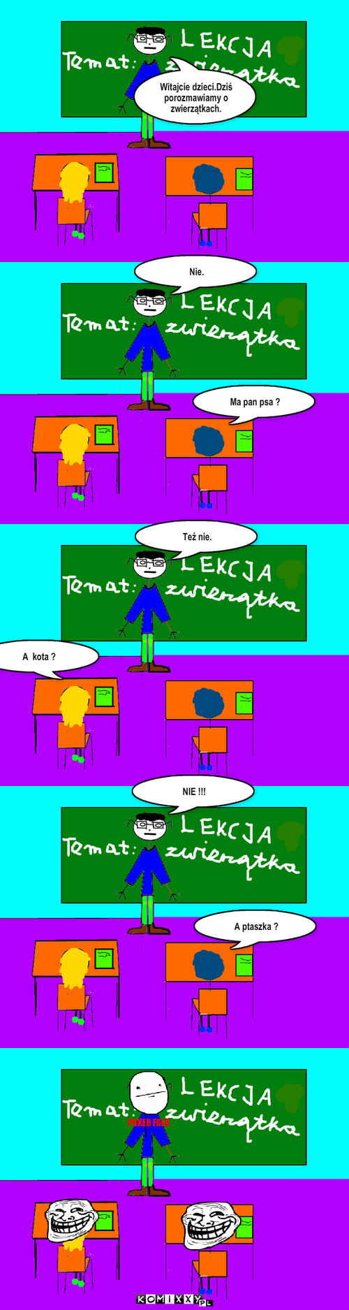 Ptaszek – Nie. Też nie. NIE !!! Ma pan psa ? A ptaszka ? A  kota ? Witajcie dzieci.Dziś porozmawiamy o zwierzątkach. 